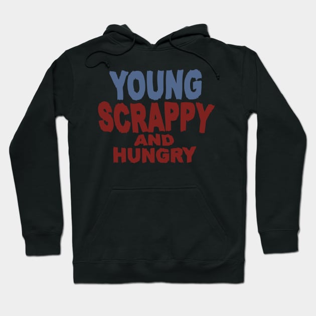 Young Scrappy And Hungry Hoodie by Alexander Luminova